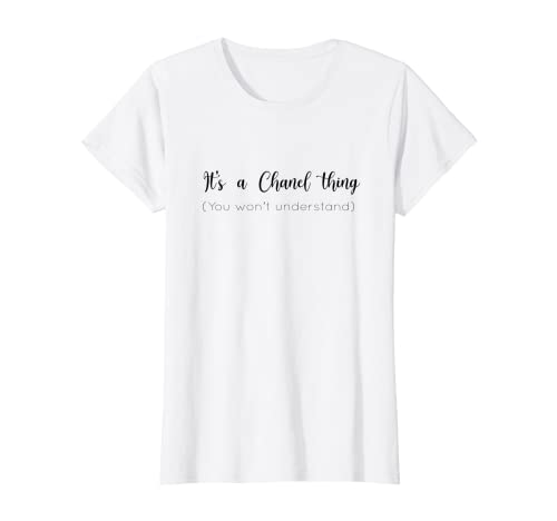 Mujer Es una cosa Chanel que no entenderías gracioso Camiseta