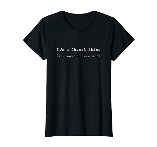 Mujer Es una cosa de Chanel que no entenderías lindo nombre Camiseta