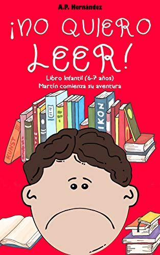 ¡No quiero leer!: Libro infantil (6 - 7 años). Martín comienza su aventura