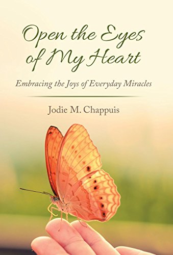 Open the Eyes of My Heart: Embracing the Joys of Everyday Miracles