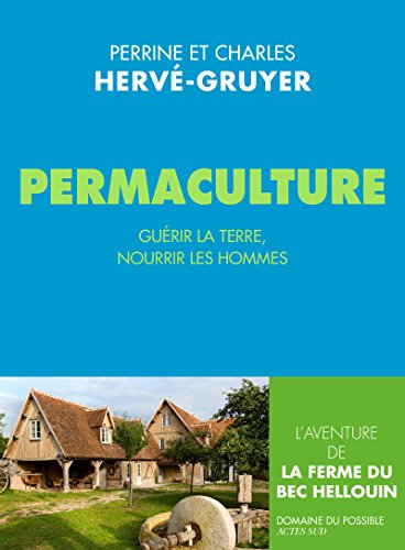 Permaculture: Guérir la terre, nourrir les hommes. (Domaine du possible) (French Edition)