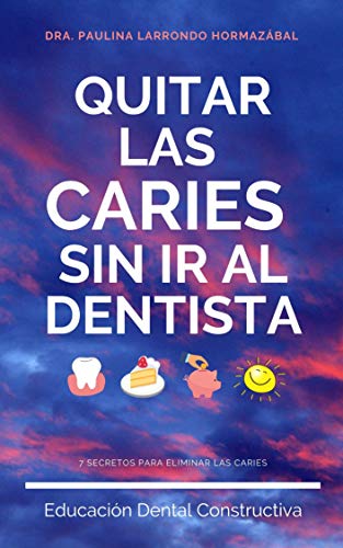 Quitar las caries sin ir al dentista: 7 secretos para eliminar las caries