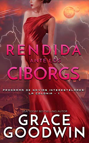 Rendida ante los Ciborgs (Programa de Novias Interestelares® : La Colonia nº 1)