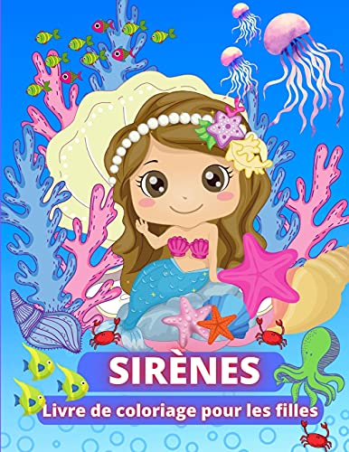 Sirènes Livre de coloriage pour les filles: Livre de coloriage Étonnant pour les enfants de 4 à 8 ans | Magnifiques sirènes et leur monde sous-marin ... de sirènes pour colorier et se détendre