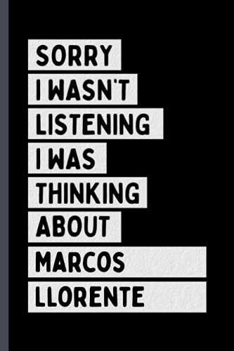 Sorry I Wasn't Listening I Was Thinking About Marcos Llorente: Perfect Notebook Gift For Marcos Llorente Fans/Lovers , 110 Lined Pages, Marcos Llorente Notebook