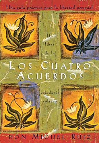 SPA-CUATRO ACUERDOS: Una guía práctica para la libertad personal/ A Practical Guide to Personal Freedom (Un libro de la sabiduría tolteca/ Toltec Wisdom)