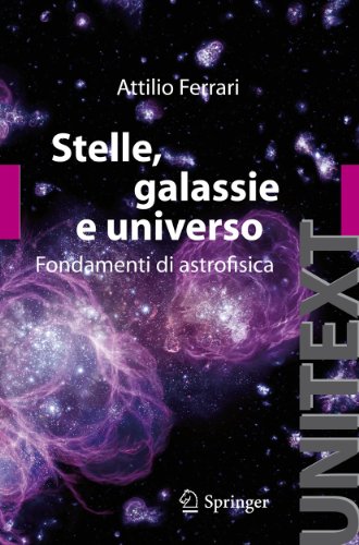 Stelle, galassie e universo. Fondamenti di astrofisica. Con aggiornamento online (Unitext)