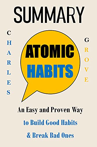 SUMMARY OF ATOMIC HABITS: An Easy and Proven Way to Build Good Habits & Break Bad Ones (English Edition)