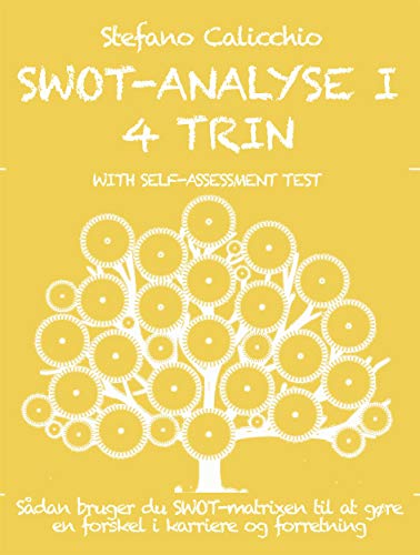 SWOT-analyse i 4 trin: Sådan bruger du SWOT-matrixen til at gøre en forskel i karriere og forretning (Danish Edition)