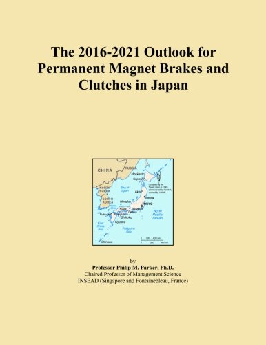 The 2016-2021 Outlook for Permanent Magnet Brakes and Clutches in Japan