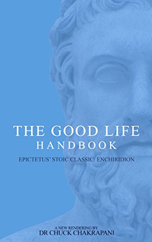 The Good Life Handbook: Epictetus' Stoic Classic Enchiridion (English Edition)