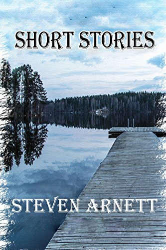 The Short Stories of Steven Arnett (English Edition)