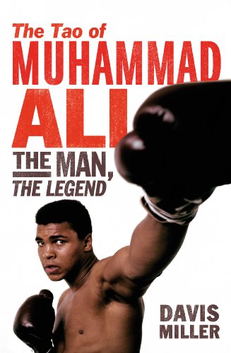 The Tao of Muhammad Ali: The Man, The Legend