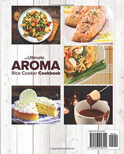 The Ultimate AROMA Rice Cooker Cookbook: 100 illustrated Instant Pot style recipes for your Aroma cooker & steamer: Volume 1 (Professional Home Multicookers)