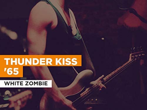 Thunder Kiss '65 al estilo de White Zombie