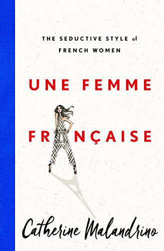 Une Femme Française: The Seductive Style of French Women