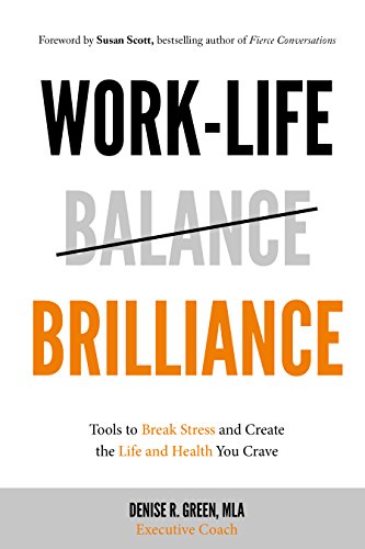 Work-Life Brilliance: Tools to Break Stress and Create the Life and Health You Crave (English Edition)