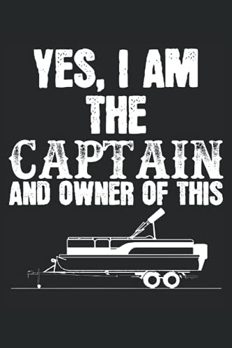 Yes I Am The Captain Owner Of This Pontoon: Cuaderno del barco pontón |Diario del capitán del pontón |Cuaderno Pontooning |Cuaderno de navegación